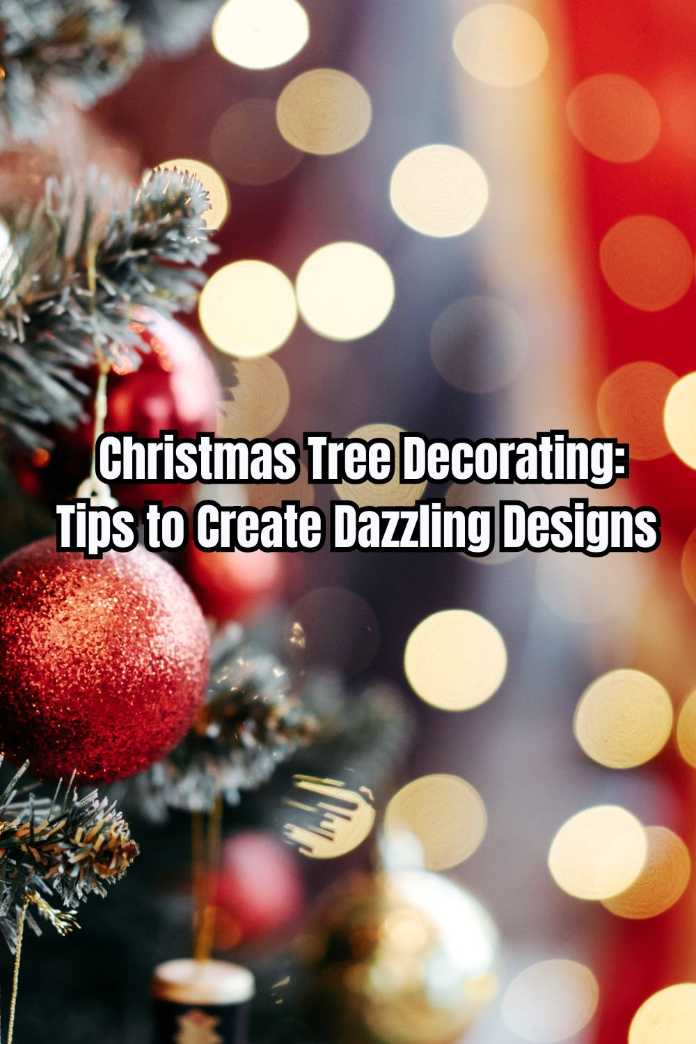 Christmas Tree Decorating Tips to Create Dazzling Designs 