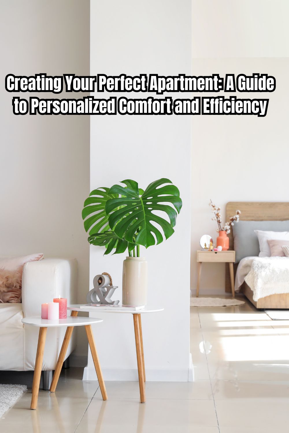 Creating Your Perfect Apartment A Guide to Personalized Comfort and Efficiency 