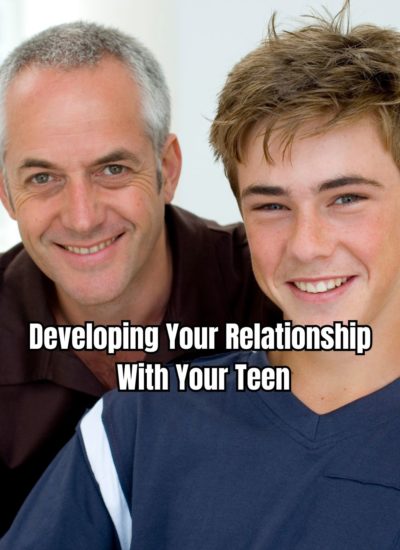 Developing Your Relationship With Your Teen