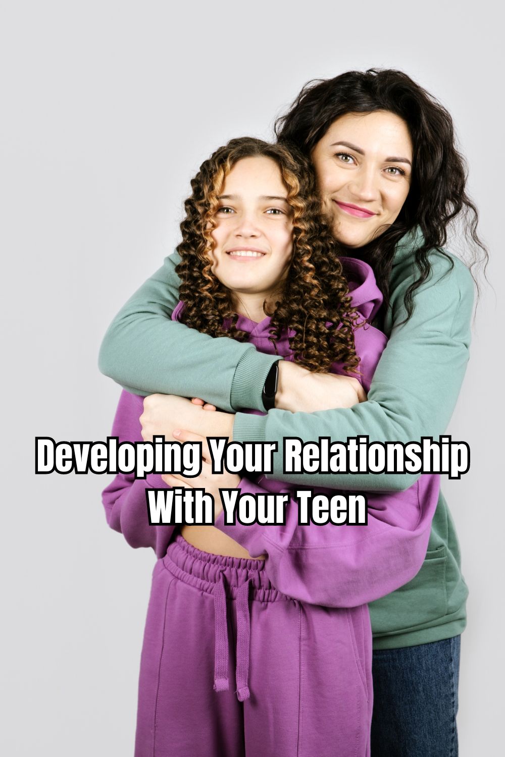 Developing Your Relationship With Your Teen