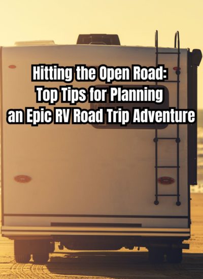 Hitting the Open Road Top Tips for Planning an Epic RV Road Trip Adventure