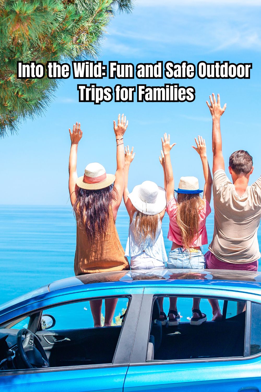 Into the Wild Fun and Safe Outdoor Trips for Families