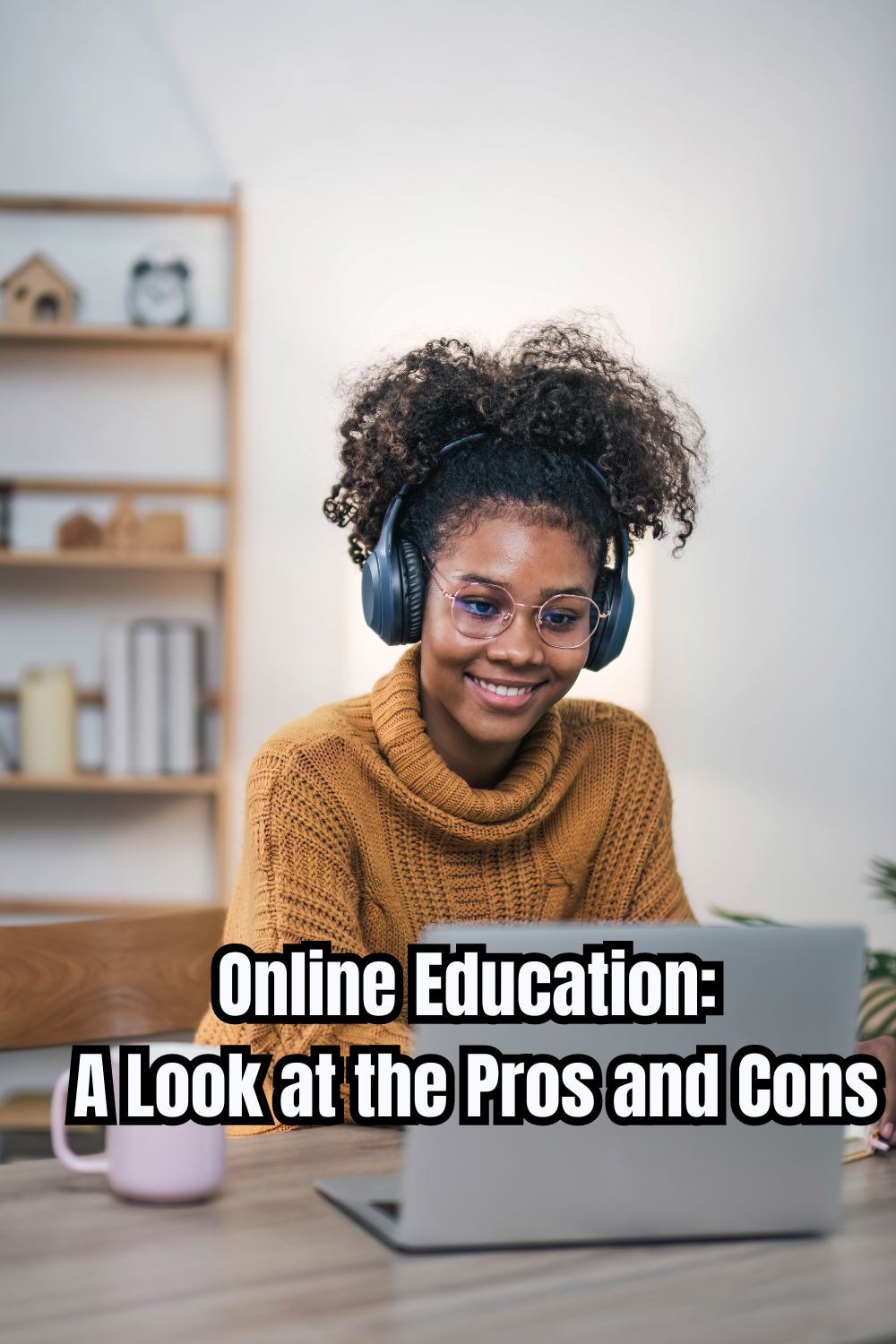 Online Education A Look at the Pros and Cons