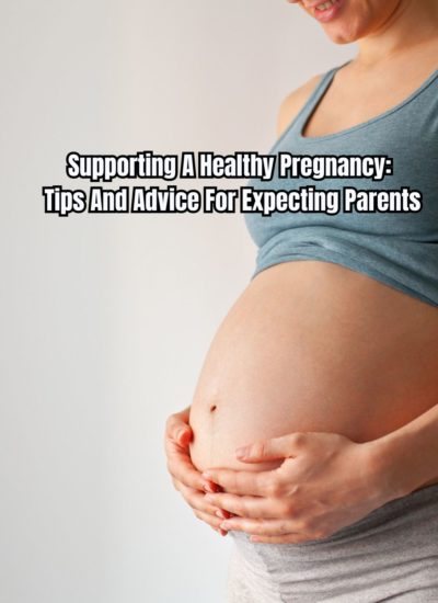 Supporting A Healthy Pregnancy Tips And Advice For Expecting Parents
