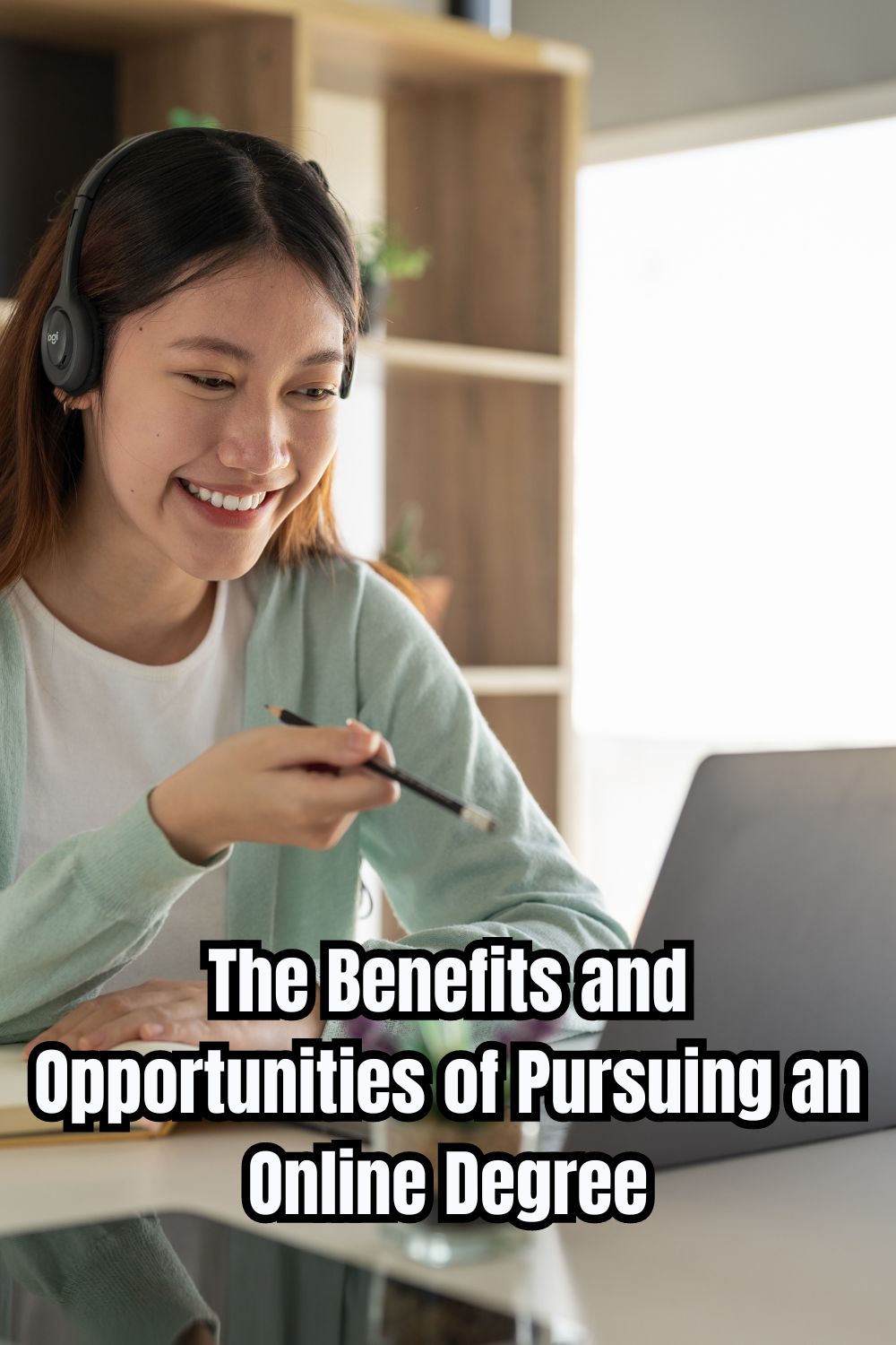 The Benefits and Opportunities of Pursuing an Online Degree