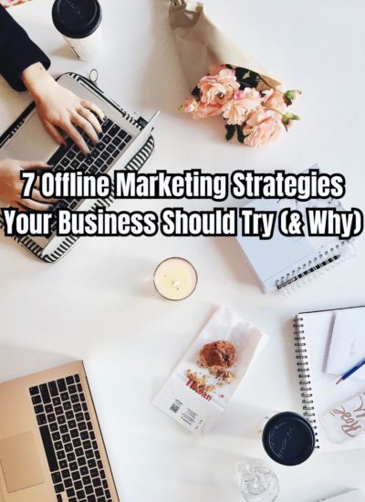 7 Offline Marketing Strategies Your Business Should Try (& Why)