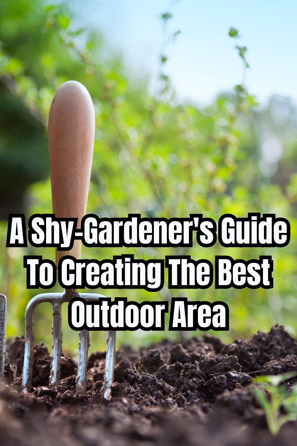 A Shy-Gardener's Guide To Creating The Best Outdoor Area