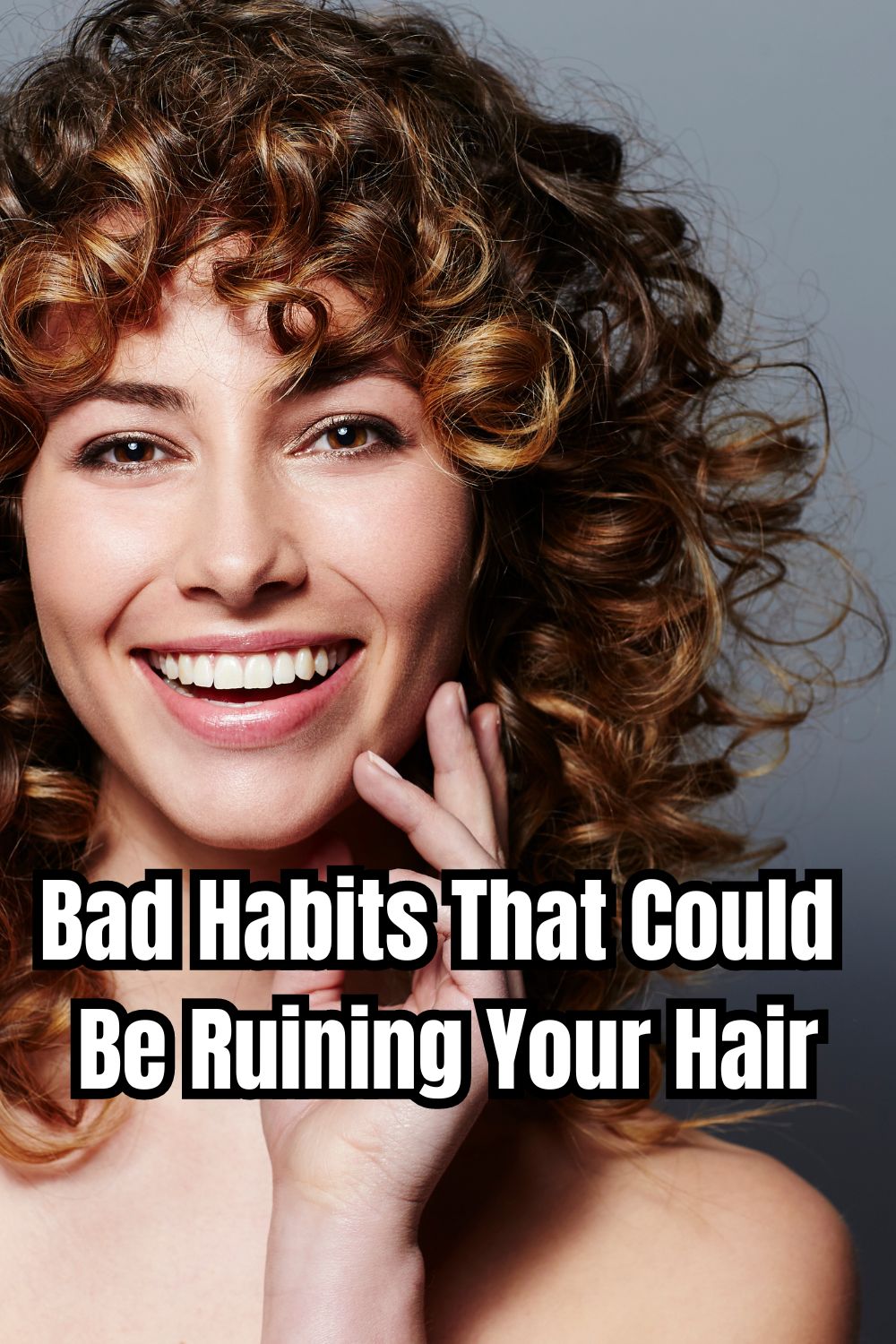 Bad Habits That Could Be Ruining Your Hair