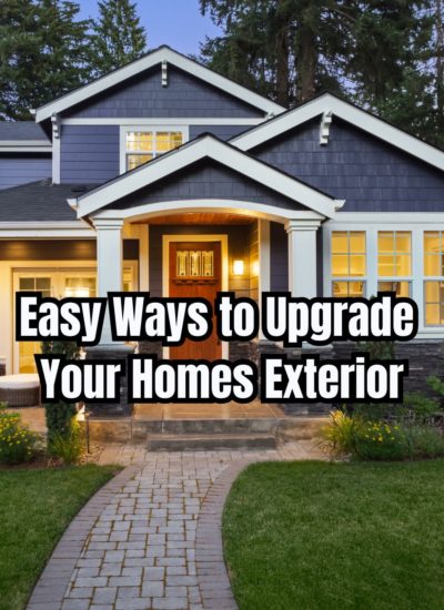 Easy Ways to Upgrade Your Homes Exterior