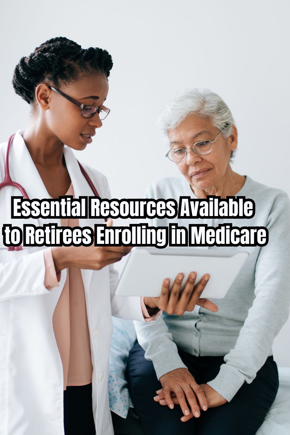 Essential Resources Available to Retirees Enrolling in Medicare 