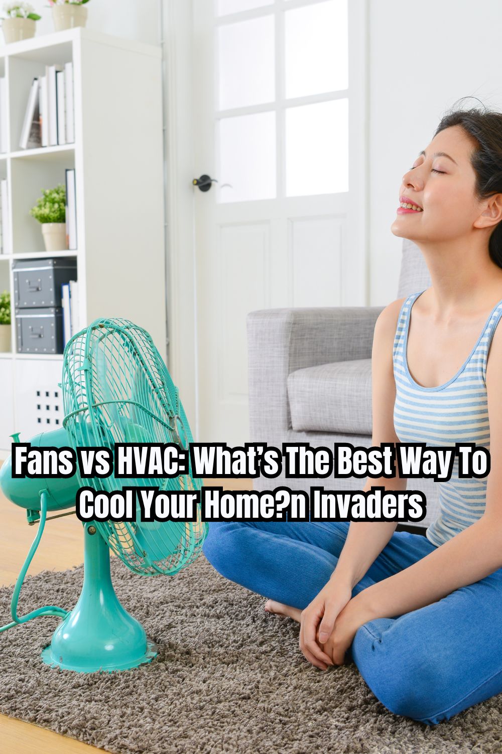 Fans vs HVAC What’s The Best Way To Cool Your Home