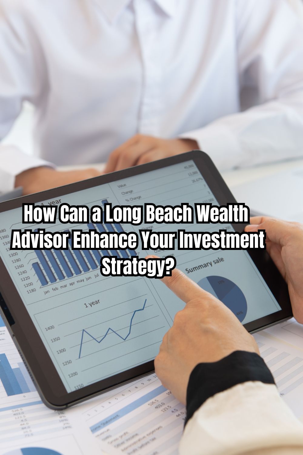 How Can a Long Beach Wealth Advisor Enhance Your Investment Strategy?