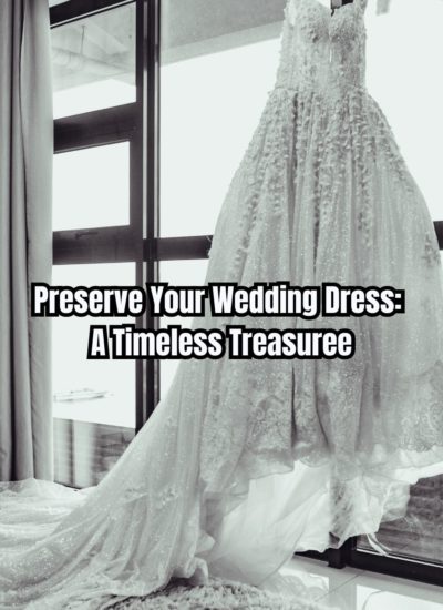 Preserve Your Wedding Dress A Timeless Treasure