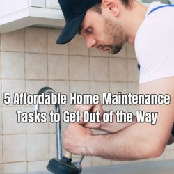 5 Affordable Home Maintenance Tasks to Get Out of the Way