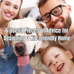 6 Useful Pieces of Advice for Designing a Kid-Friendly Home