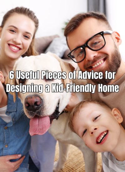 6 Useful Pieces of Advice for Designing a Kid-Friendly Home