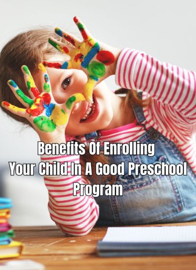 Benefits Of Enrolling Your Child In A Good Preschool Program