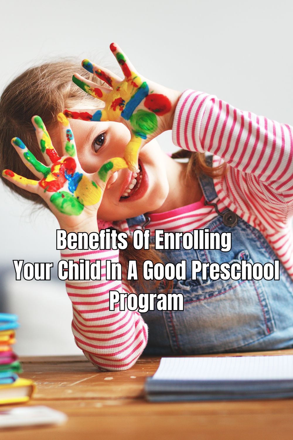 Benefits Of Enrolling Your Child In A Good Preschool Program 