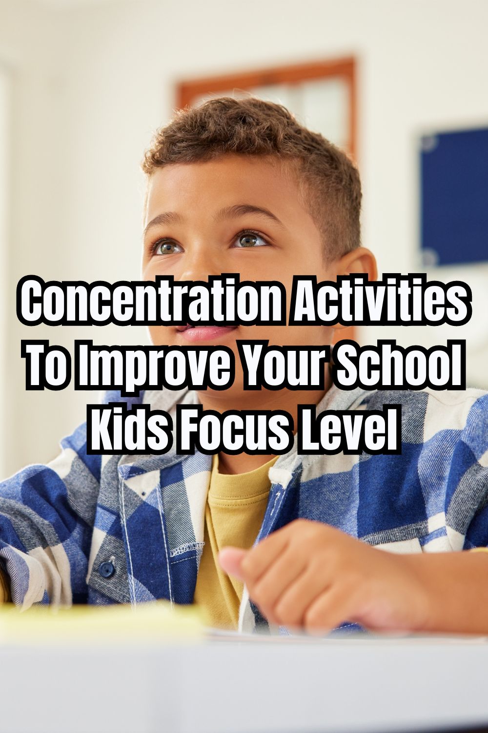 Concentration Activities To Improve Your School Kids Focus Level