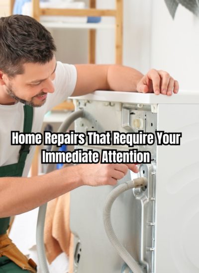 Home Repairs That Require Your Immediate Attention