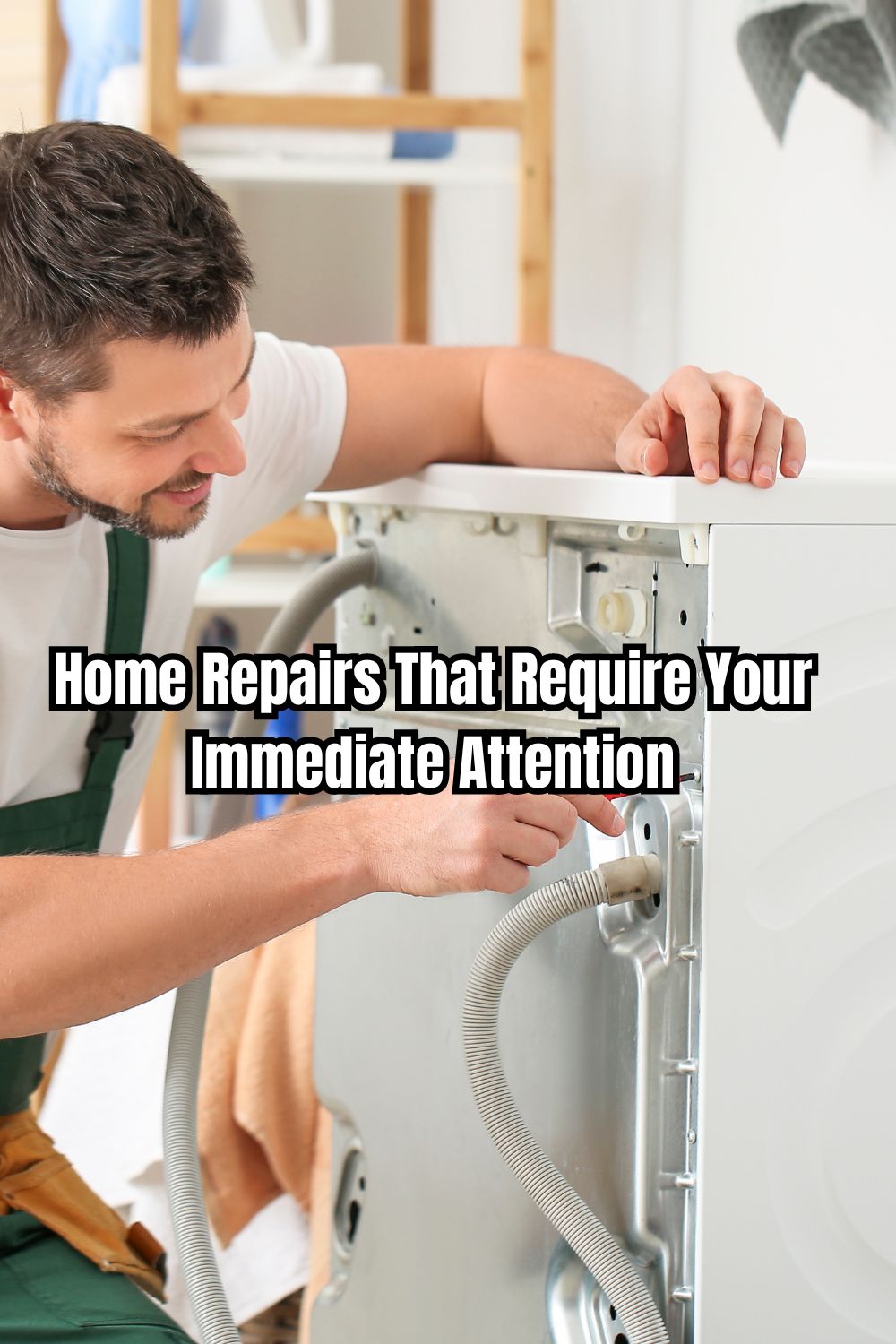 Home Repairs That Require Your Immediate Attention 