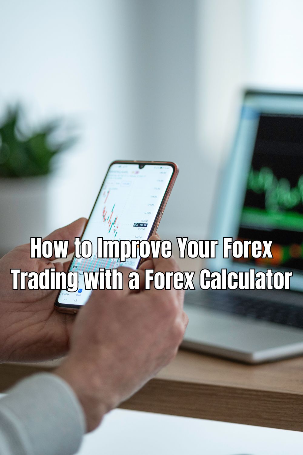 How to Improve Your Forex Trading with a Forex Calculator