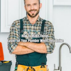 How to Make Things Easier for Your Plumber When They Arrive