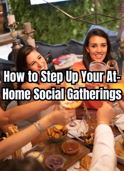 How to Step Up Your At-Home Social Gatherings