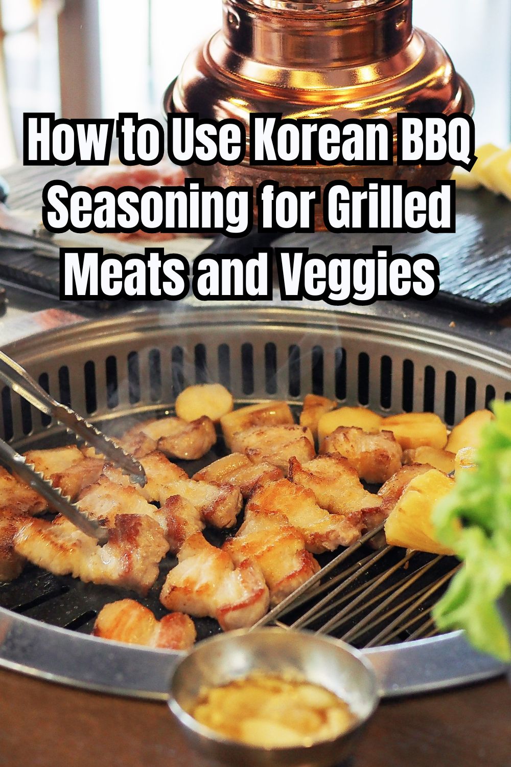 How to Use Korean BBQ Seasoning for Grilled Meats and Veggies