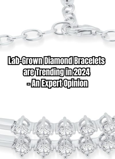 Lab-Grown Diamond Bracelets are Trending in 2024 - An Expert Opinion