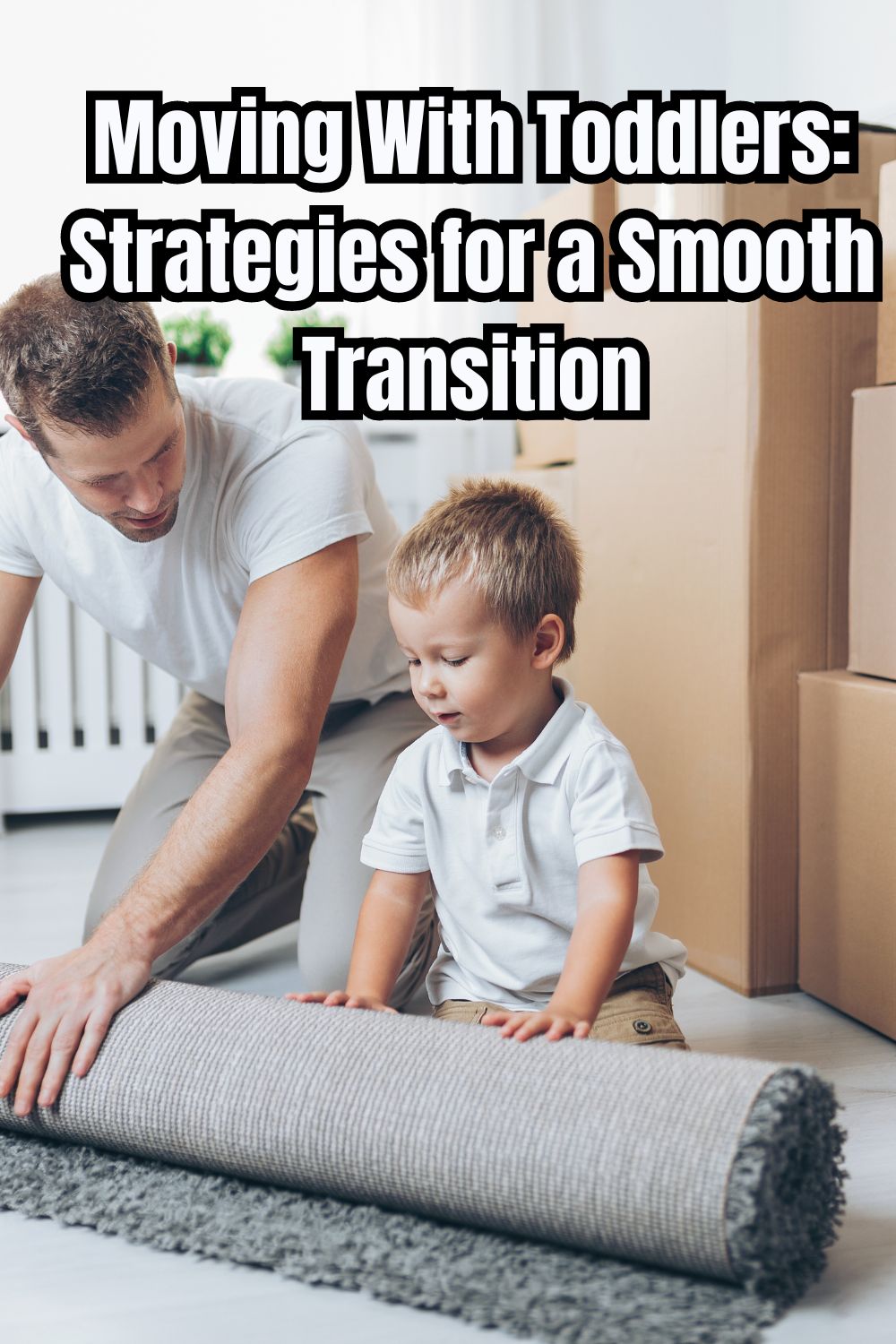 Moving With Toddlers: Strategies for a Smooth Transition