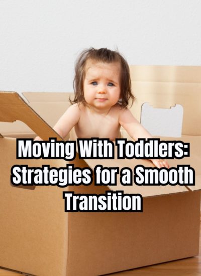 Moving With Toddlers Strategies for a Smooth Transition