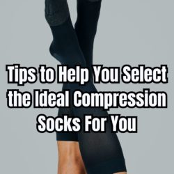 Tips to Help You Select the Ideal Compression Socks For You