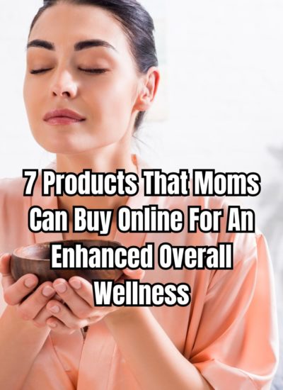 7 Products That Moms Can Buy Online For An Enhanced Overall Wellness