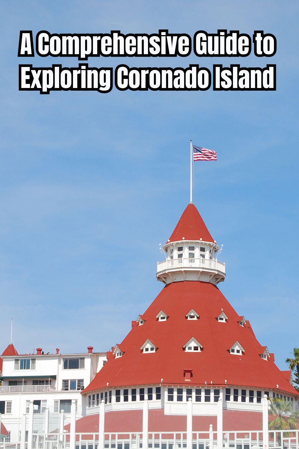 A Comprehensive Guide to Exploring Coronado Island