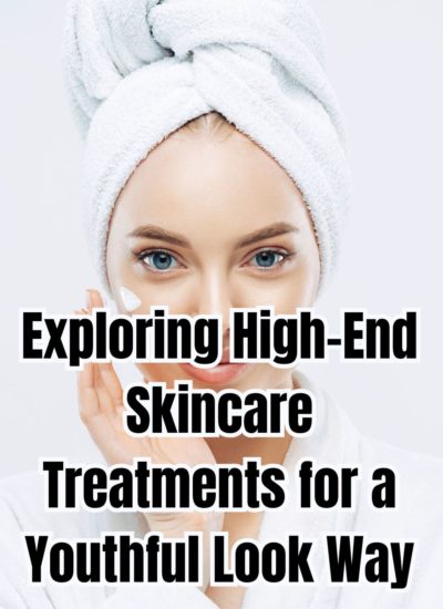 Exploring High-End Skincare Treatments for a Youthful Look