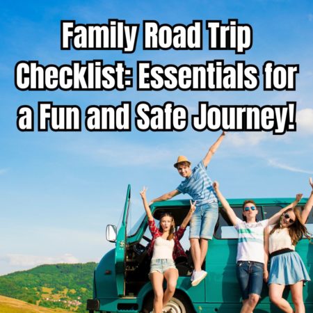 Family Road Trip Checklist Essentials for a Fun and Safe Journey!