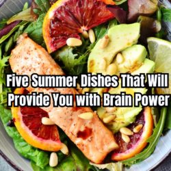 Five Summer Dishes That Will Provide You with Brain Power