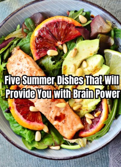 Five Summer Dishes That Will Provide You with Brain Power