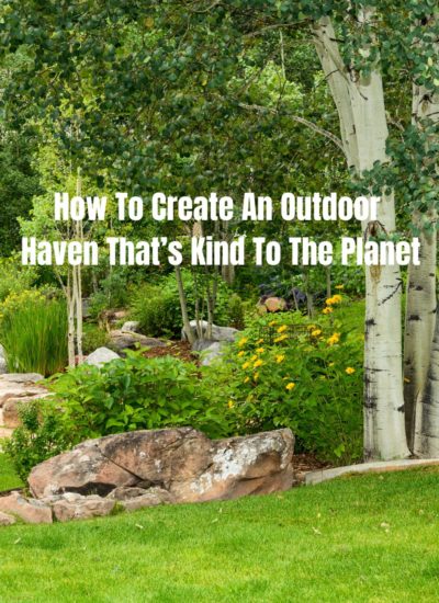 How To Create An Outdoor Haven That’s Kind To The Planet