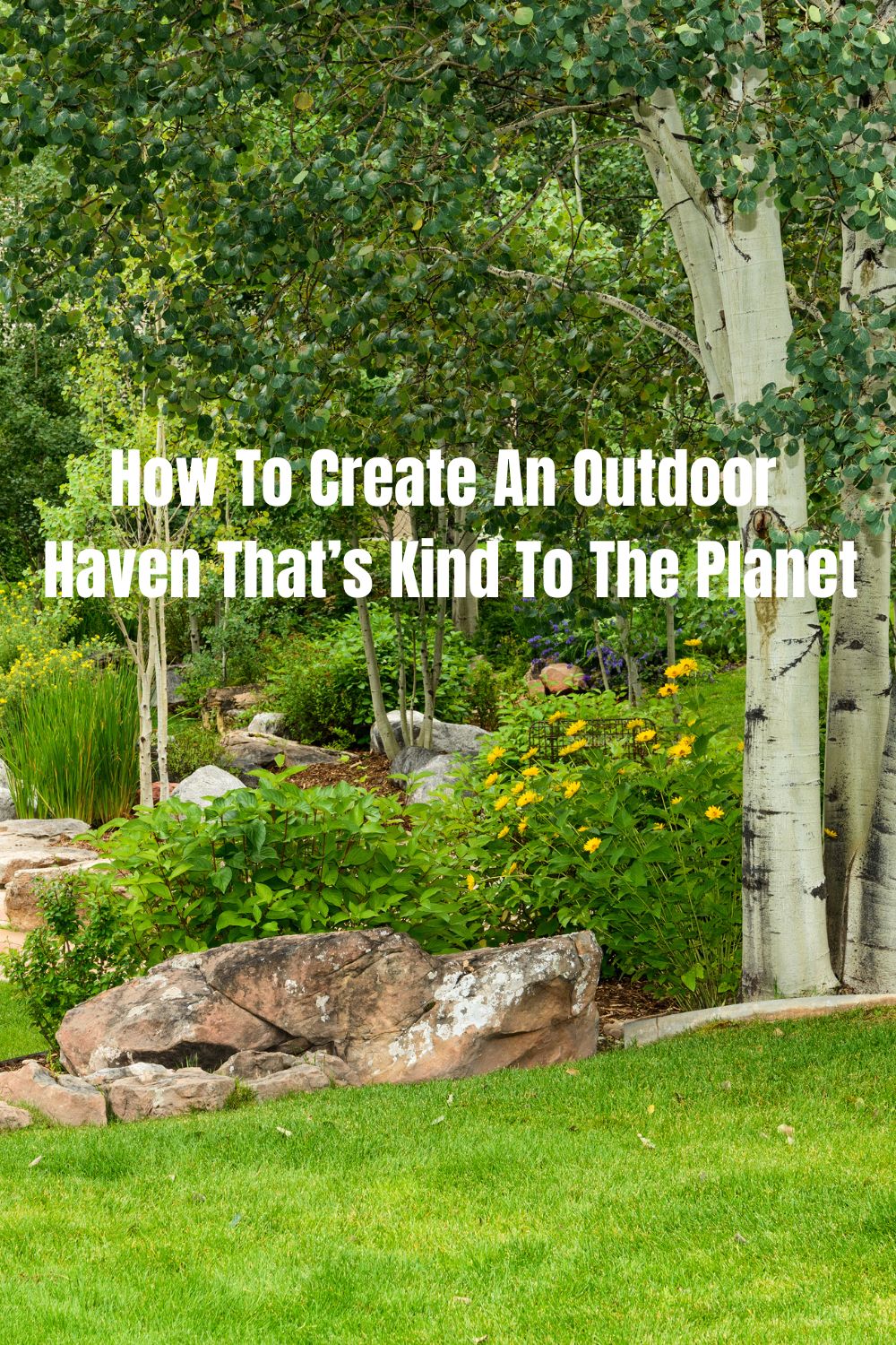 How To Create An Outdoor Haven That’s Kind To The Planet