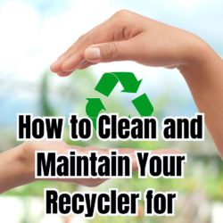 How to Clean and Maintain Your Recycler for Uninterrupted Fun