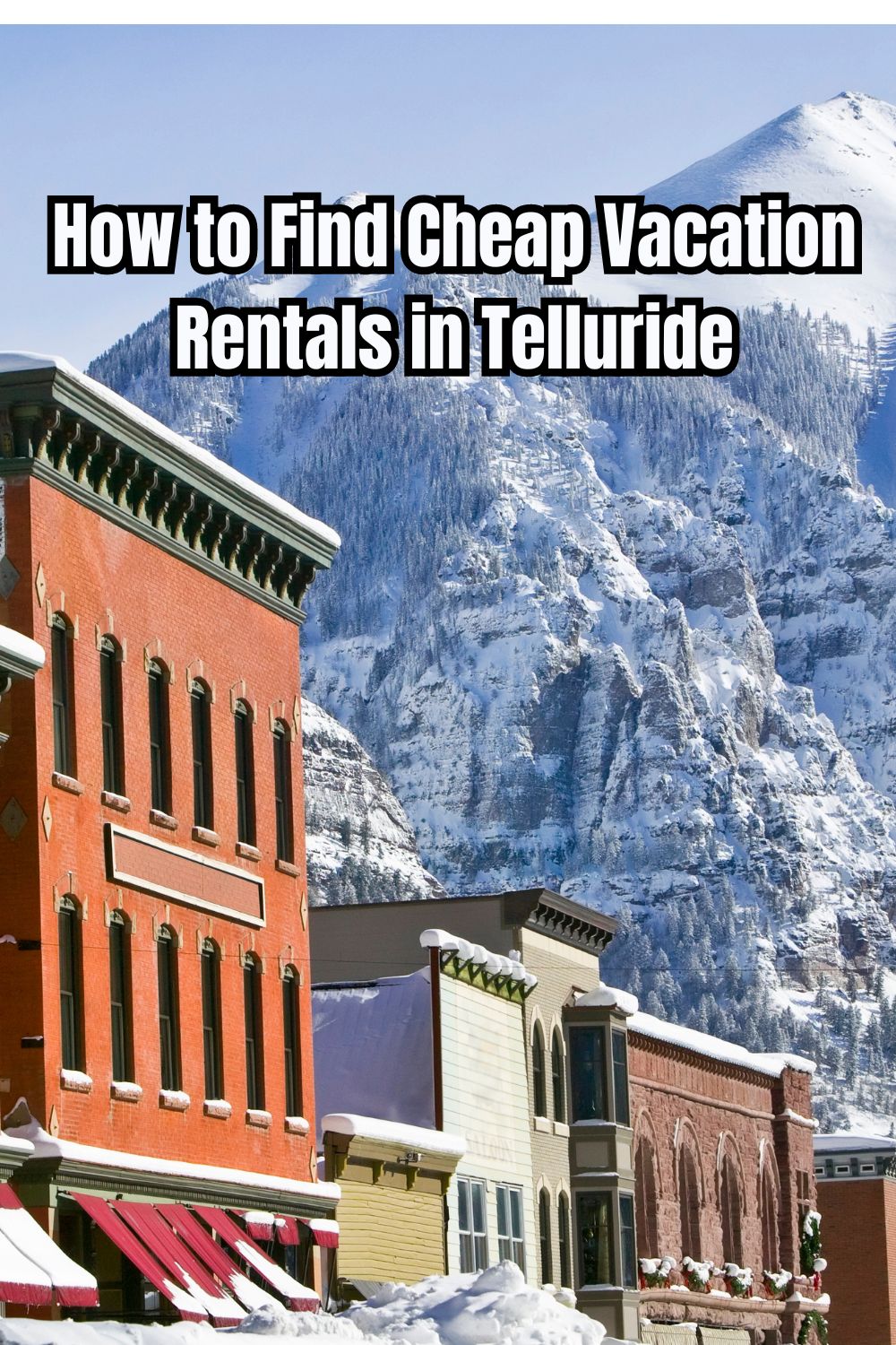 How to Find Cheap Vacation Rentals in Telluride