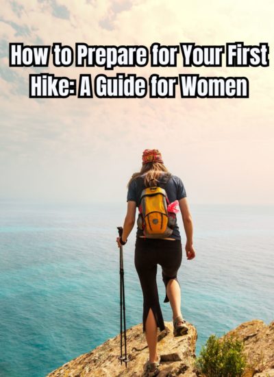 How to Prepare for Your First Hike A Guide for Women