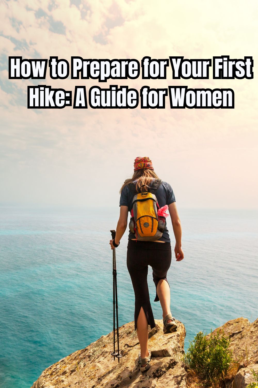 How to Prepare for Your First Hike A Guide for Women