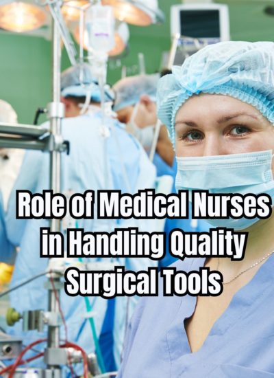 Role of Medical Nurses in Handling Quality Surgical Tools