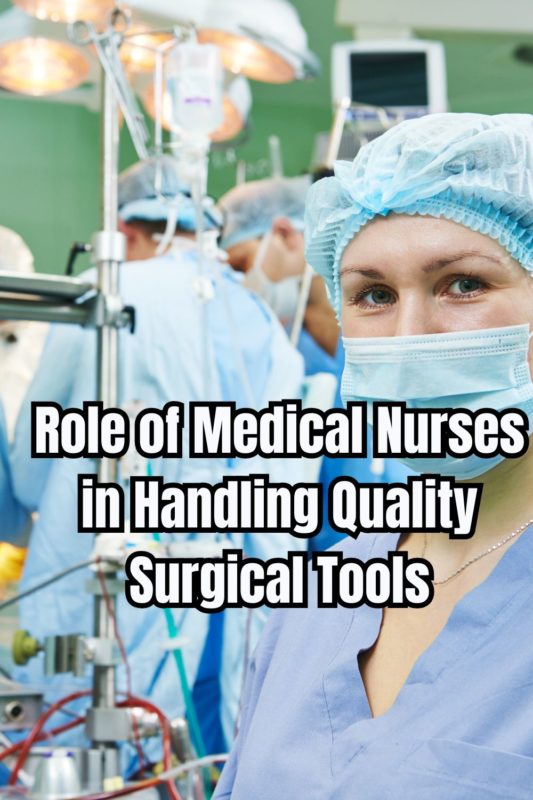 Role of Medical Nurses in Handling Quality Surgical Tools ConservaMom