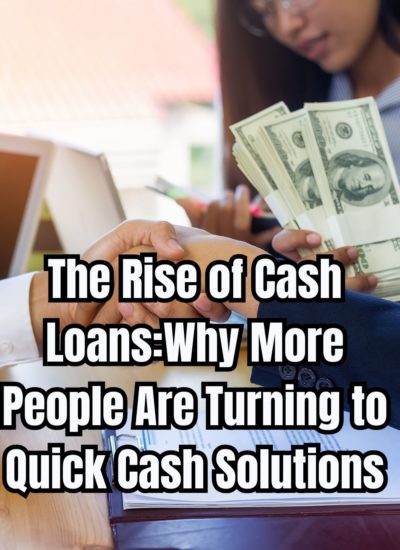 The Rise of Cash Loans Why More People Are Turning to Quick Cash Solutions