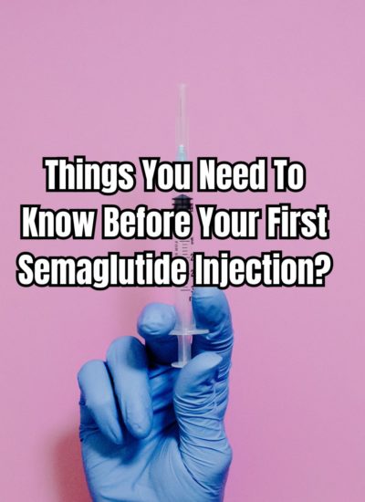 Things You Need To Know Before Your First Semaglutide Injection