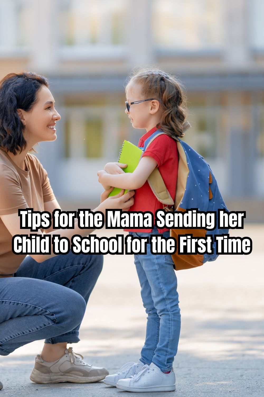 Tips for the Mama Sending her Child to School for the First Time